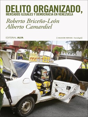 cover image of Delito organizado, mercados ilegales y democracia en Venezuela